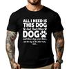 All I Need Is This Dog And That Other Dogs Funny Dog Lovers White T Shirt Men Vintage T Shirts Christmas