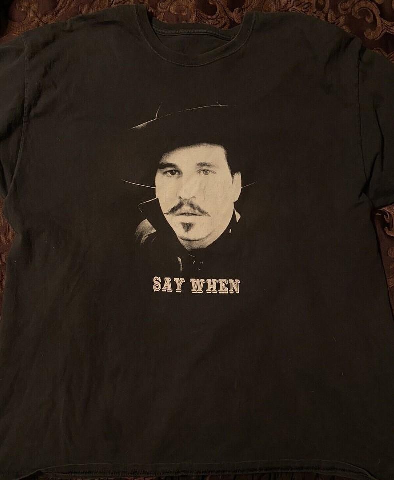 VTG Say When Doc Holliday Val Kilmer Shirt Zwart Klassiek Unisex S-5XL E1367