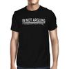 1Tee Mens I'm Not Arguing, I Am Simply Explaining Why I Am Right T-Shirt