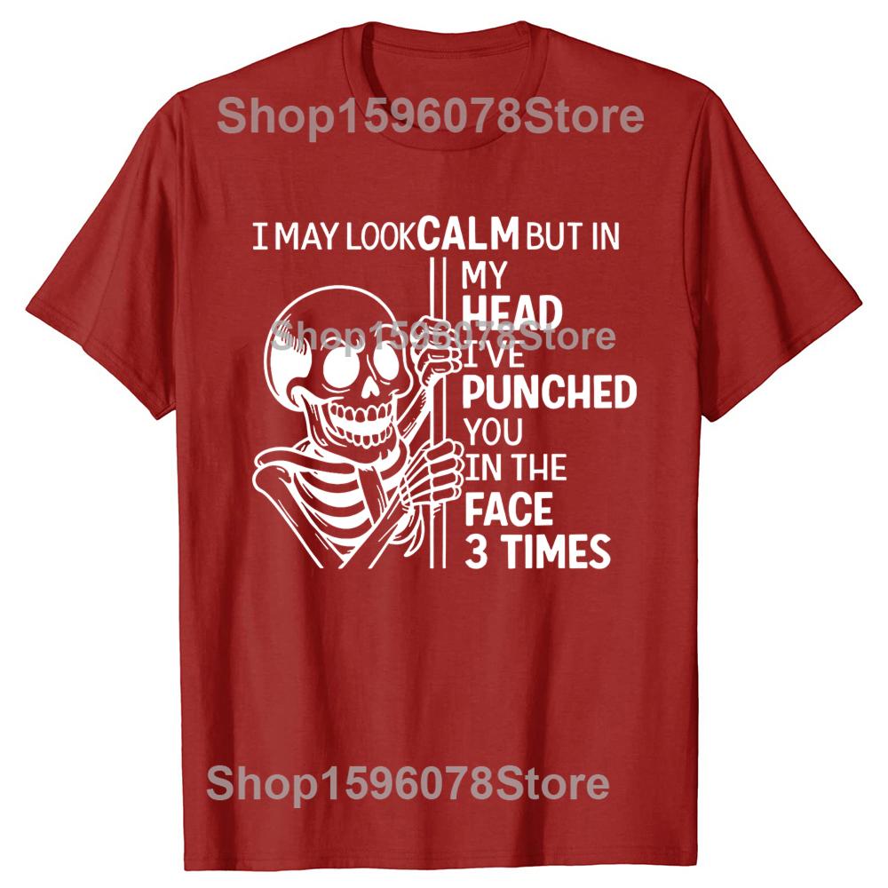 Skeleton I May Look Calm But In My Head Ive Punched You T Shirts Cotton Humor Streetwear Tee Short Sleeve Unisex Loose Clothing
