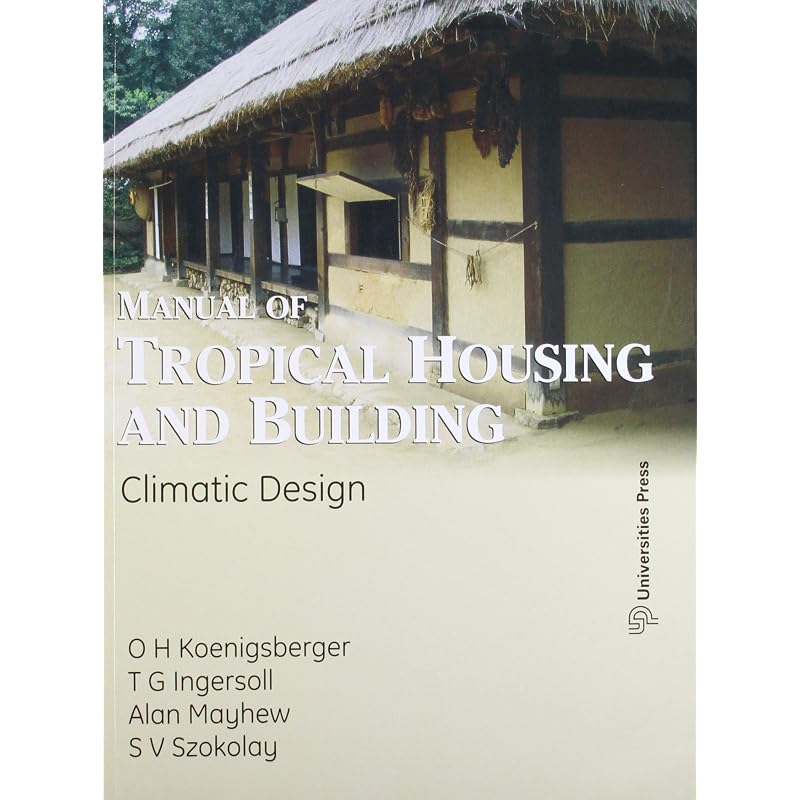 MANUAL OF TROPICAL HOUSING AND BUILDING Designed As a Textbook for Students of Architecture,