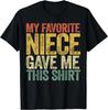 My Favorite Niece Gave Me This Shirt Funny Aunt Uncle T-Shirt