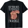 Allergic To Nuts I Saying Nut Allergy T-Shirt Unisex T-Shirt