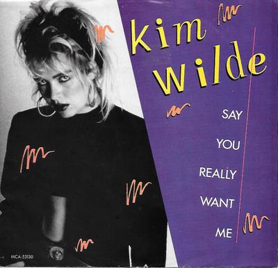7inch Record KIM WILDE  Say You Really Want Me MCA53130 MCA Records 1987 US Dance  Electronica Used