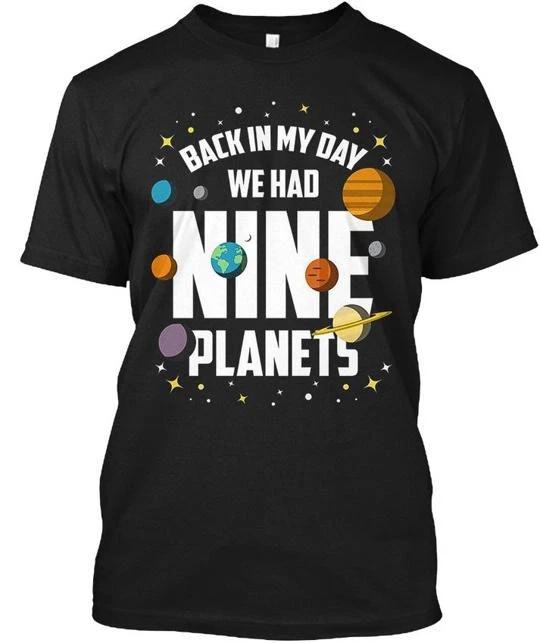 Zu meiner Zeit hatten wir neun Planeten Lustiges T-Shirt Hergestellt in den USA Größe S bis 5XL