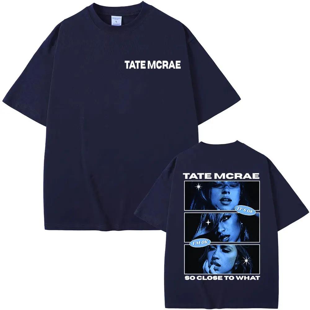 Pop Singer Tate McRae So Close To What Graphic TShirt Unisex Trendy Vintage Oversized Short Sleeve Streetwear TShirt
