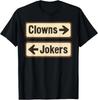 Clown e Buffoni Divertente Sarcastica Citazione Direzionale T-Shirt Uomo Donna