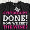Funny Cystoscopy T-Shirt Urologist Gifts & Bladder Surgery Recovery Tee Doctor