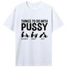 Womens T Shirt Funny Things To Do with Pussy Tops Pet Family  Leisure T-Shirt Y2k Humor  Costume Tees Casual Clothes