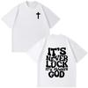 Christian Jesus Its Never Luck Its Always God Bible Verse Vintage Tshirt Unisexs Women Fashion Clothes Casual TShirts