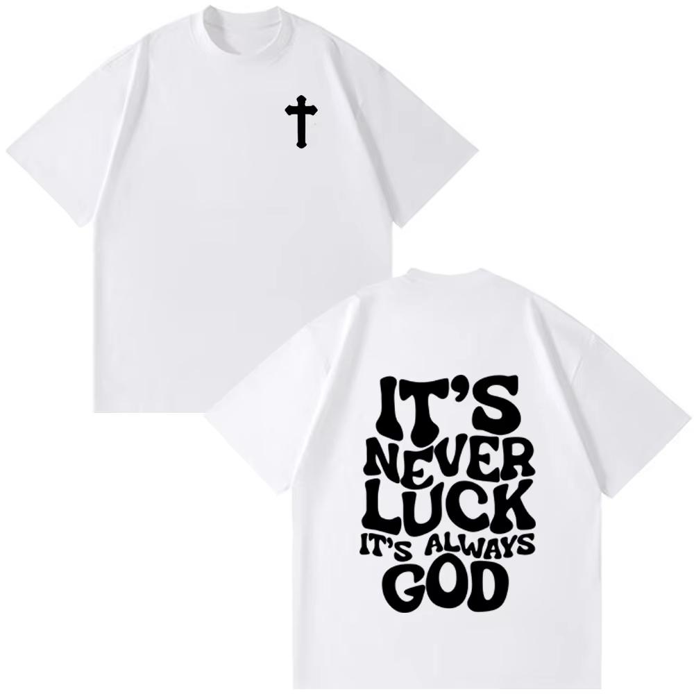 Christian Jesus Its Never Luck Its Always God Bible Verse Vintage Tshirt Unisexs Women Fashion Clothes Casual TShirts