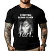 Meme If They Talk Behind Your Back Fart Funny Oddly Specific Cotton Graphic Tees Female Mens Clothing