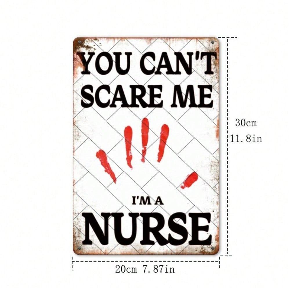 Vintage Metal Poster Nurse Wall Decor You Cant Scare Me I Am Nurse Gift for Home Office Hospital