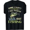 Men'S Fun Fishing Quotes T-Shirt- "Sorry I Was Thinking About Fishing" Graphic Short Sleeve- Crew Neck Top