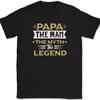 PAPA L'Homme Le Mythe La Légende T-Shirt Drôle Fête des Pères Papy Tee