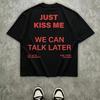Unisexs Plus Size Pure Printed TShirt Street HipHop Style Just Kiss Me We Can Talk Later Red Font Short Sleeve