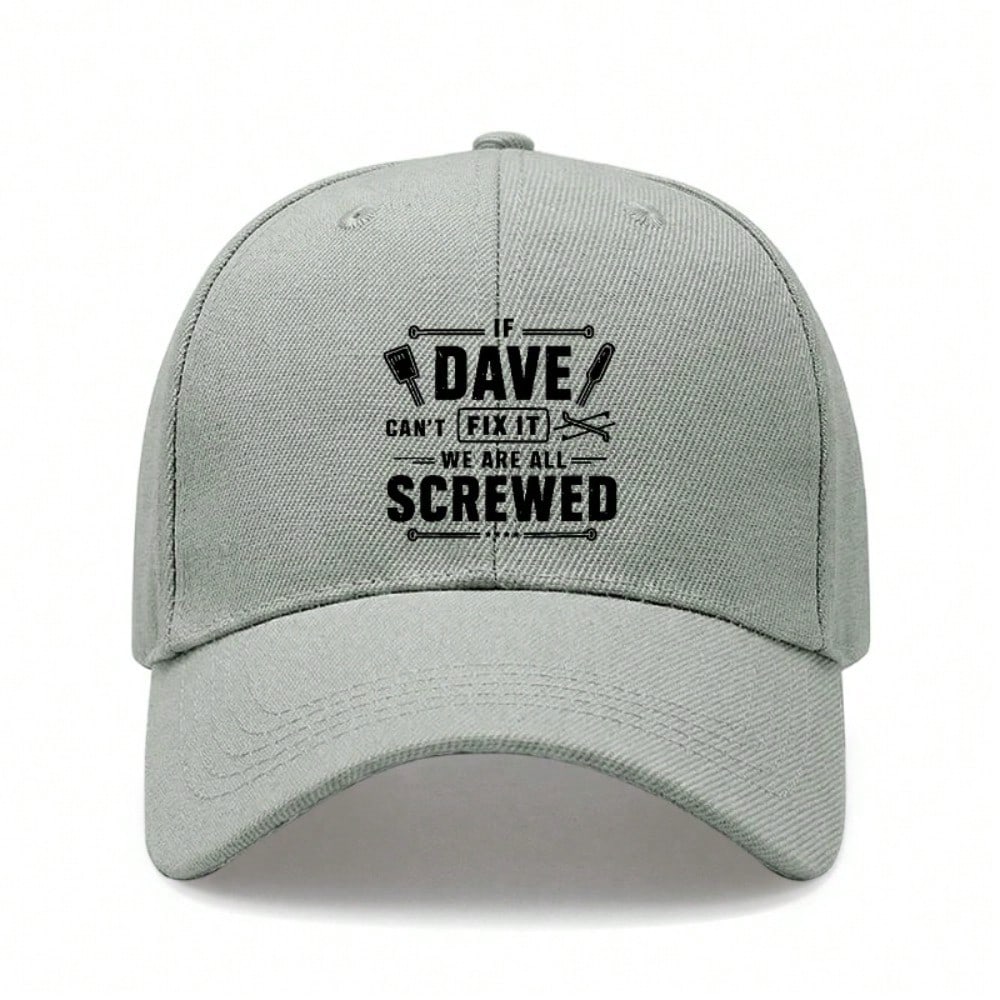 [Funny Dave Baseball Cap] If Dave Can't Fix It We Are All Screwed Print Polyester Adjustable Outdoor Sports Dad Hat For Men Women