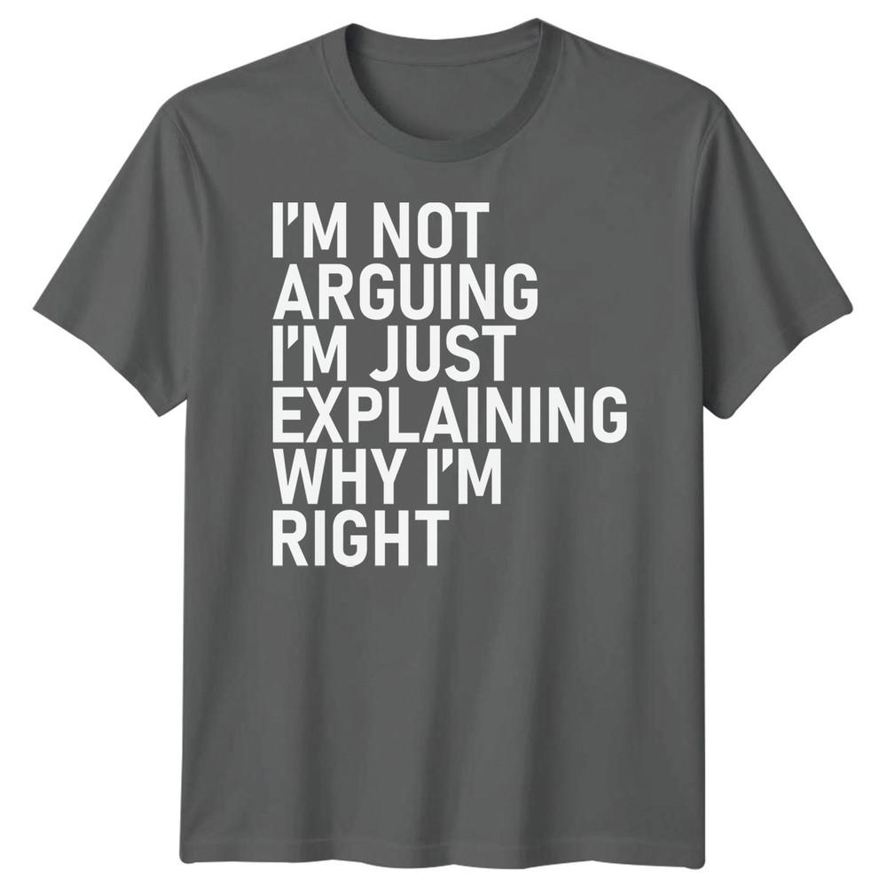 Ich streite nicht, ich erkläre nur, warum ich Recht habe Sarkastisches Zitat Humor Unisex T-Shirt