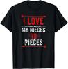 I Love My Nieces To Pieces T-Shirt Aunt Uncle Gift Unisex T-Shirt