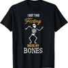 New Limited I Got This Feeling Inside My Bones Dancing Skeleton T Shirt
