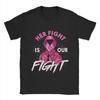 Vintage Fight Is Our Fight Breast Cancers  T-Shirt Men O Neck Cotton T Shirts  Short Sleeve Tees Plus Size Clothing