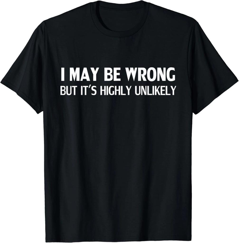 Ik kan me vergissen, maar het is zeer onwaarschijnlijk Cadeau Unisex T-shirt