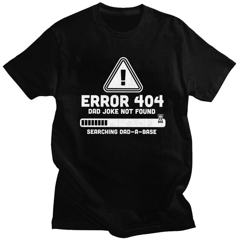 Custom Mens Error 404 Dad Joke Not Found T Shirt Short Sleeve Cotton Tshirt Tshirt Leisure Tee Slim Fit Clothes