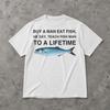 Buy a Man Eat Fish He Day Teach Fish Man To A Lifetime Shirt, Funny Broken Quote Meme Graphic Tee