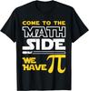 Come To The Math Side We Have Pi Math Pi Day Teacher Kids TShirt Teacher Student Graphic Tee