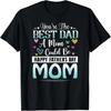 You Are Best Dad A Mom Could Be Happy Fathers Day T-Shirt
