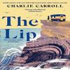 The Lip by Charlie Carroll Paperback Book 9781529334180