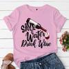 Women Clothing Funny T-shirt Lady Fashion Tops Short Sleeve Women Clothes Summer Female Tee Save Water Drink Wine Graphic Tshirt