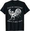 Cluck Around And Find Out Funny Chicken Adult Humor T-Shirt