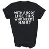 Mit so einem Körper wer braucht da noch Haare Lustiges Papa Unisex Shirt Geschenk