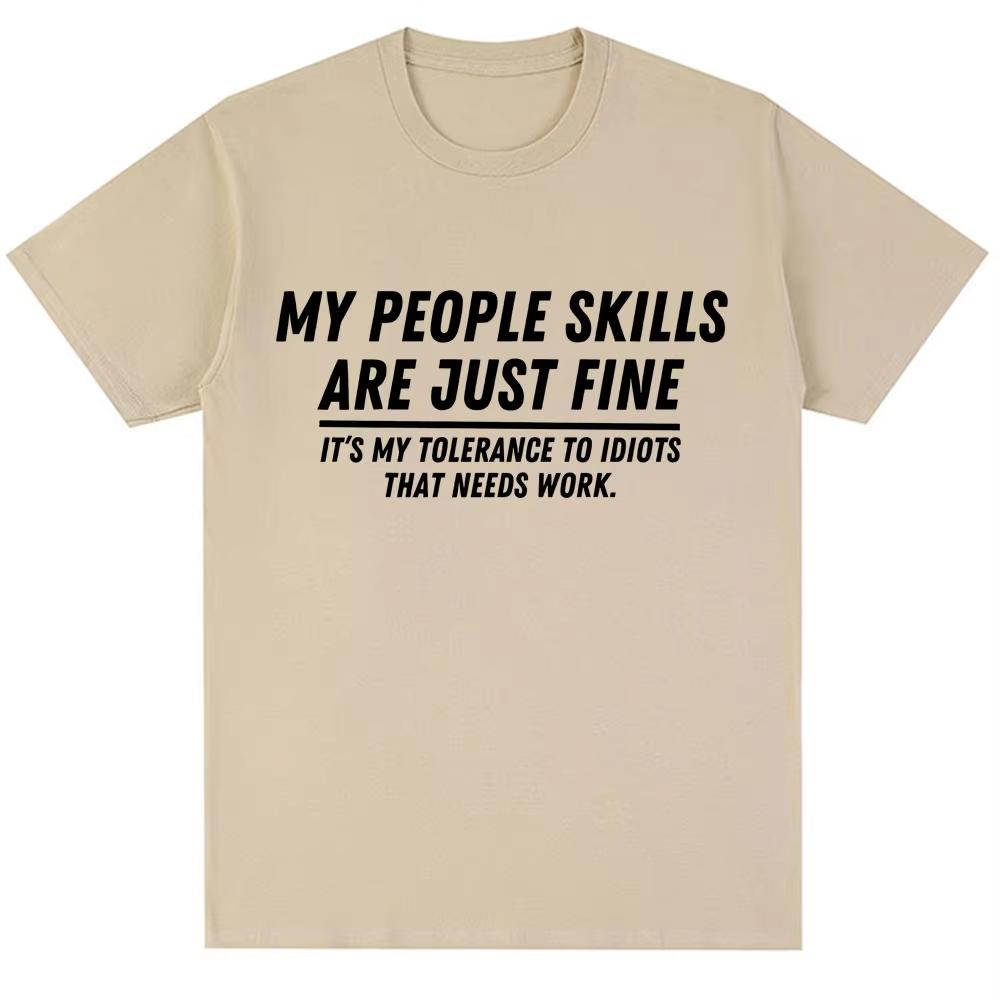 Funny My People Skills Are Just Fine Graphic T Shirts Humor Joke Novelty Fashion T-shirts Men Women T-shirts