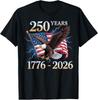 Eagle and Flag 250 Years 1776-2026 250th Birthday T-T-Shirt