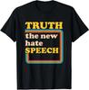 New Truth The New Hate Speech Political Reality T-Shirt, Size M - 3XL