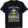 Christian Motorcycle Biker Life Throws You A Curve Faith T-Shirt