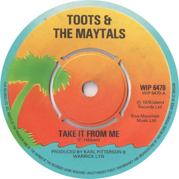 7inch Record TOOTS THE MAYTALS Take It From Me WIP6470 Island Records 1978 UK Reggae Ska Dub Used