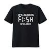 Fishing Fisherman T Shirt Funny It S Always Fish O Clock Vintage Washed Top For Everyday Wear Breathable Comfortable Casual