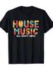 House Music All Night Long Graphic Men T Shirt Cotton Tee Women Summer Novelty Oversize Casual Horror Meme Loose Clothing Trendy