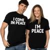 Couple I Come In Peace I Am Peace Fun Men and Women T-shirts Double Meaning Humorous Harajuku Sleeves Casual Aesthetic Clothing