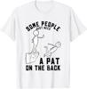 Some People Just Need a Pat On the Back Sarcastic Humor T-Shirt