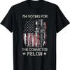 I'm Voting For The Convicted Felon USA Flag Donald Trump T-Shirt