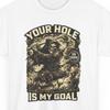 Your Hole Is My Goal Tee, Dirty Golf Joke Funny Pranking Gift Dank Memes