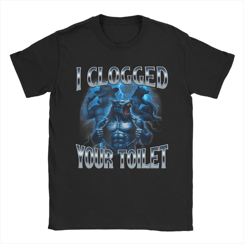 Funny I Clogged Your Toilet Wolf Meme T Shirts for Men Cotton Unique TShirts Round Neck Tees Short Sleeve Clothing Gift
