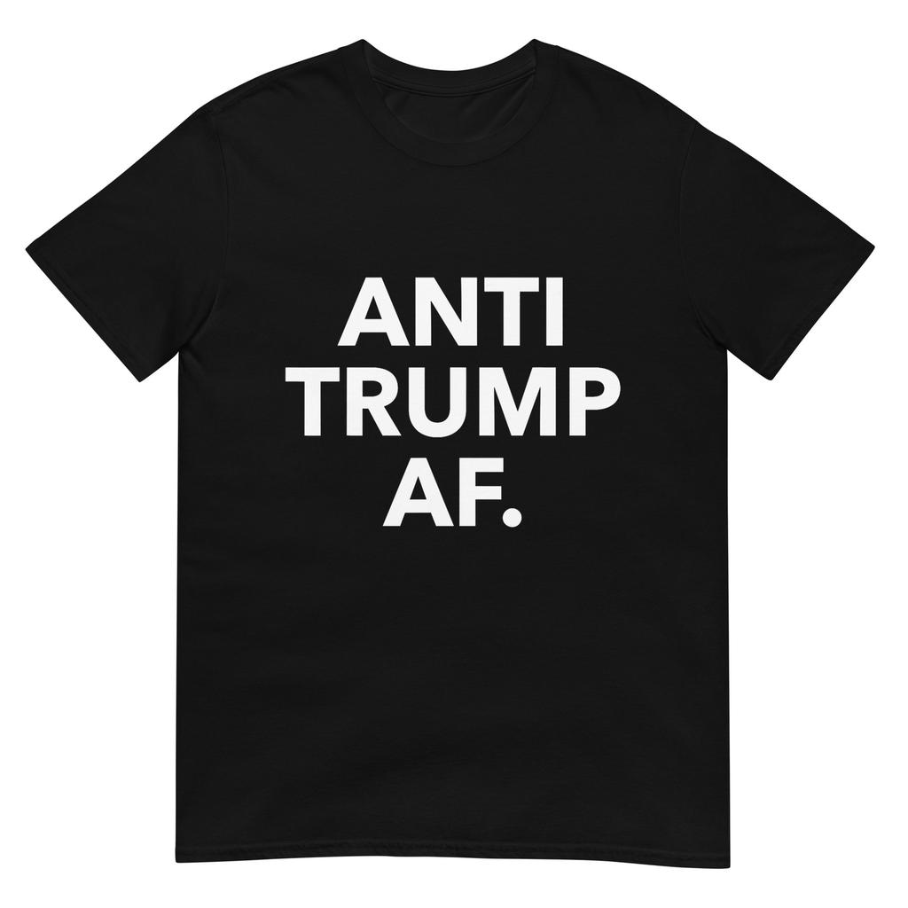 Funny Anti Trump Af Tee Shirt Unisex Adults Anti Trump Feminists Pro