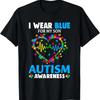 I Wear Blue For My Son Autism Awareness Day Mom Dad Parents T Shirt