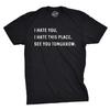 Mens I Hate You I Hate This Place See You Tomorrow T Shirt Funny Sarcastic Tee