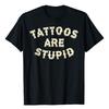 Camiseta "Tatuagens São Estúpidas" Humor Letras Engraçadas Frases Impressas Citação Sarcástica Camiseta Gráfica Tops Novidade Roupa Artística de Tatuador